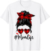 Mom Life Messy Bun Valentines Day Heart Glasses Mom Gifts T-Shirt